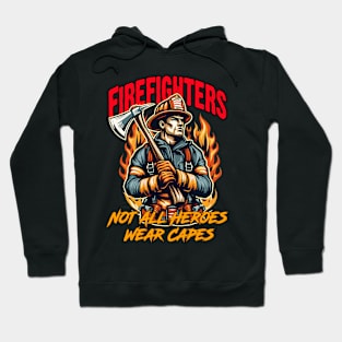 Firefighters - Not All Heroes Wear Capes Hoodie